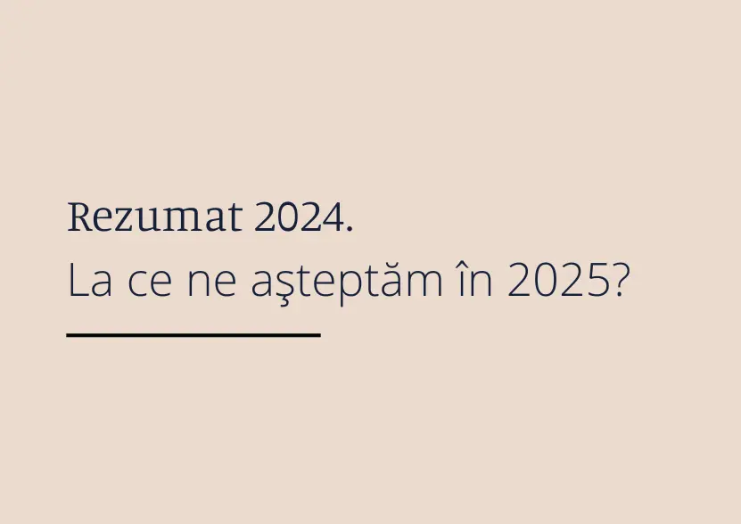 Concluziile anului 2024. Perspective pentru 2025